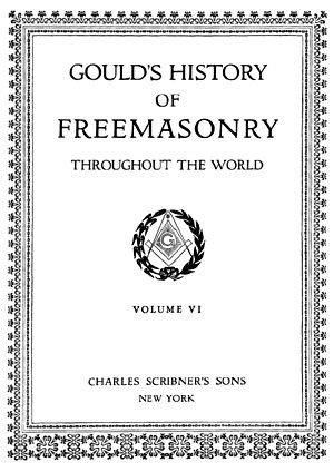 History of Freemasonry - Throughout the World Volume VI